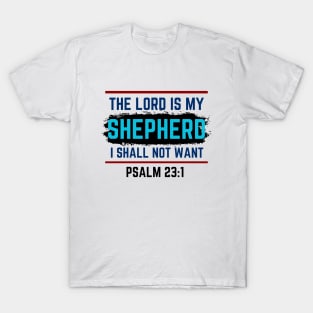 The Lord Is My Shepherd | Bible Verse Psalm 23:1 T-Shirt